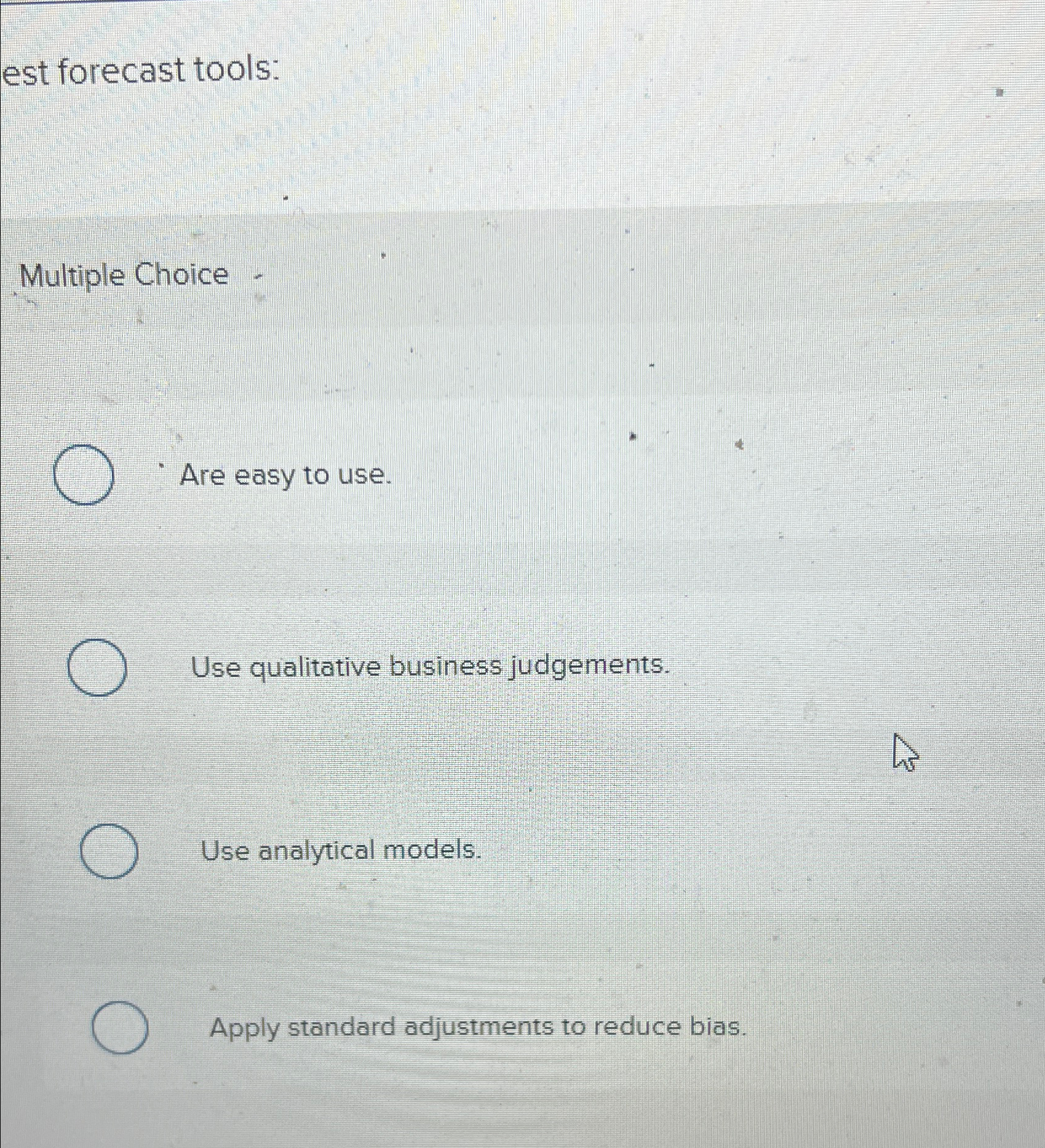  est forecast tools: Multiple Choice Are easy to use. Use qualitative