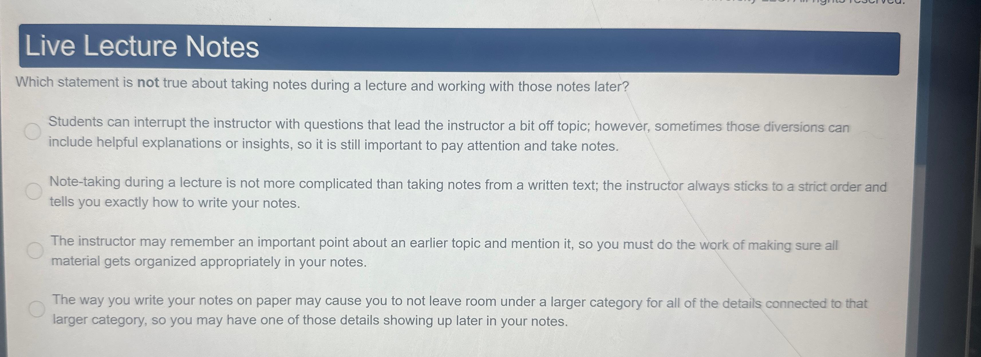  Live Lecture Notes Which statement is not true about taking notes