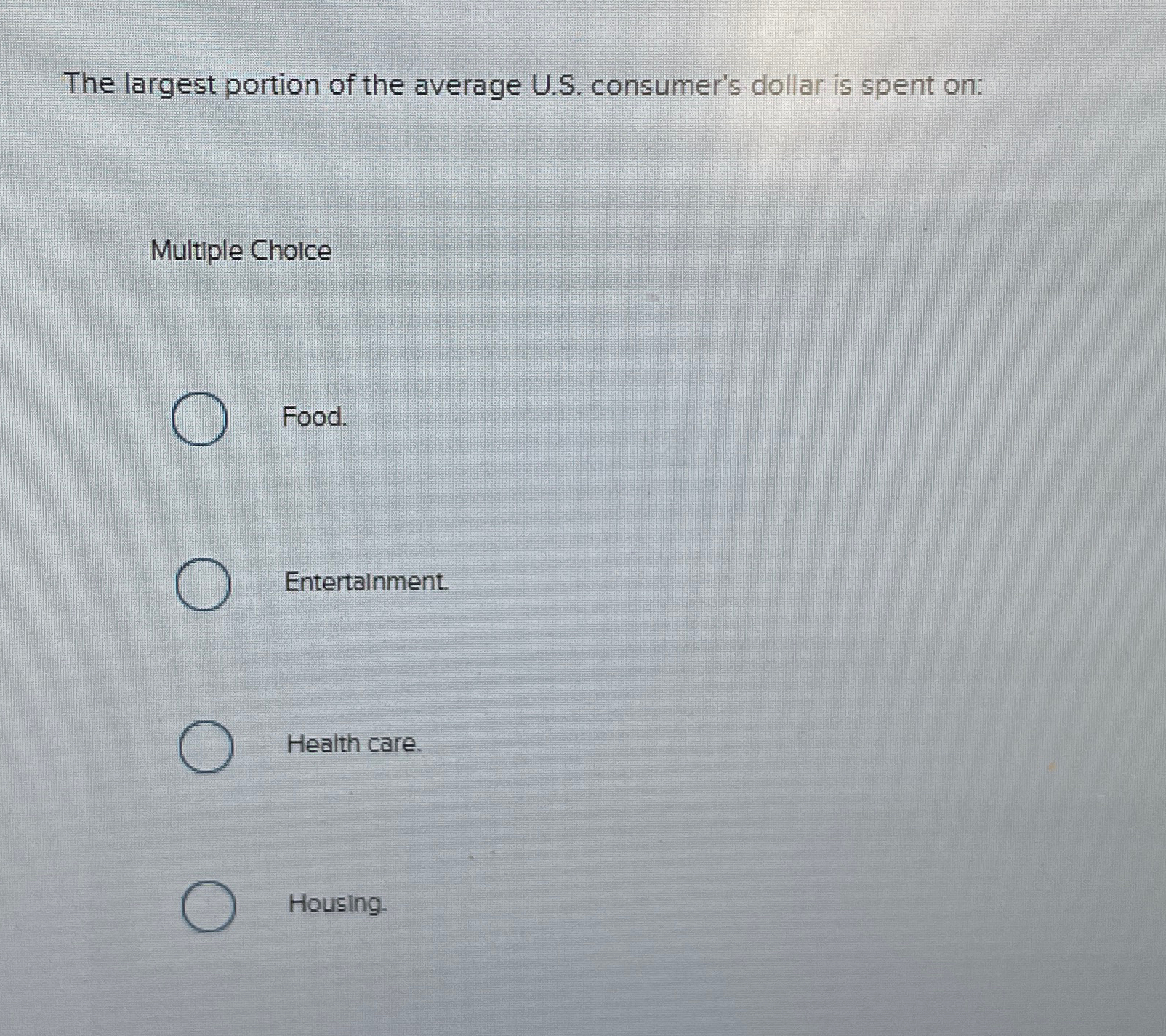  The largest portion of the average U.S. consumer's dollar is spent