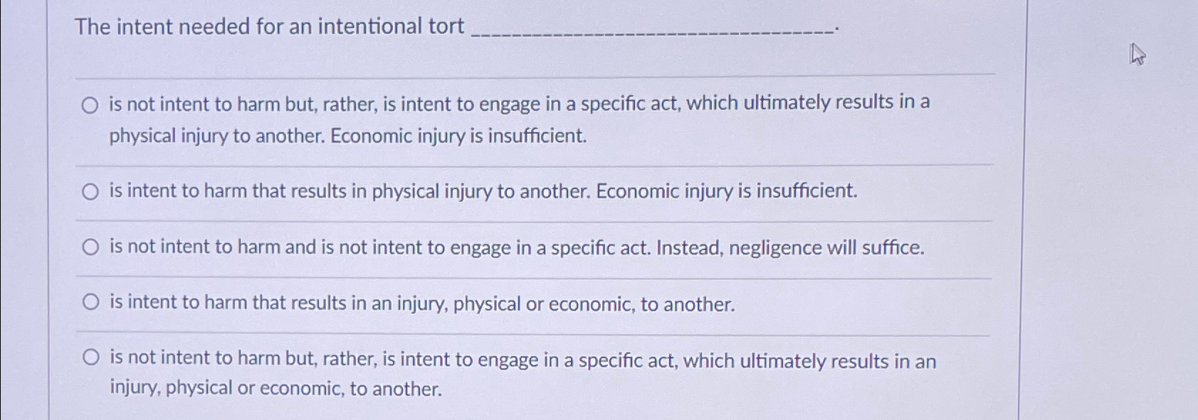  The intent needed for an intentional tort is not intent to