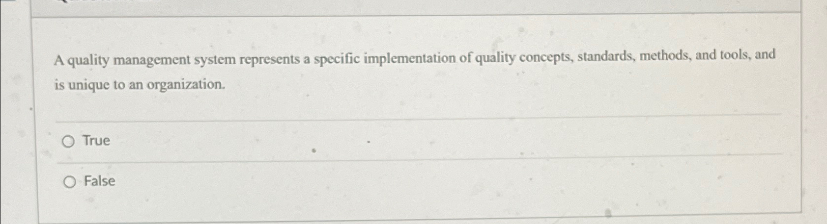  A quality management system represents a specific implementation of quality concepts,