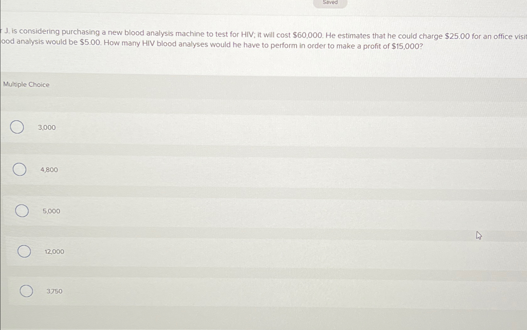  Saved J. is considering purchasing a new blood analysis machine to