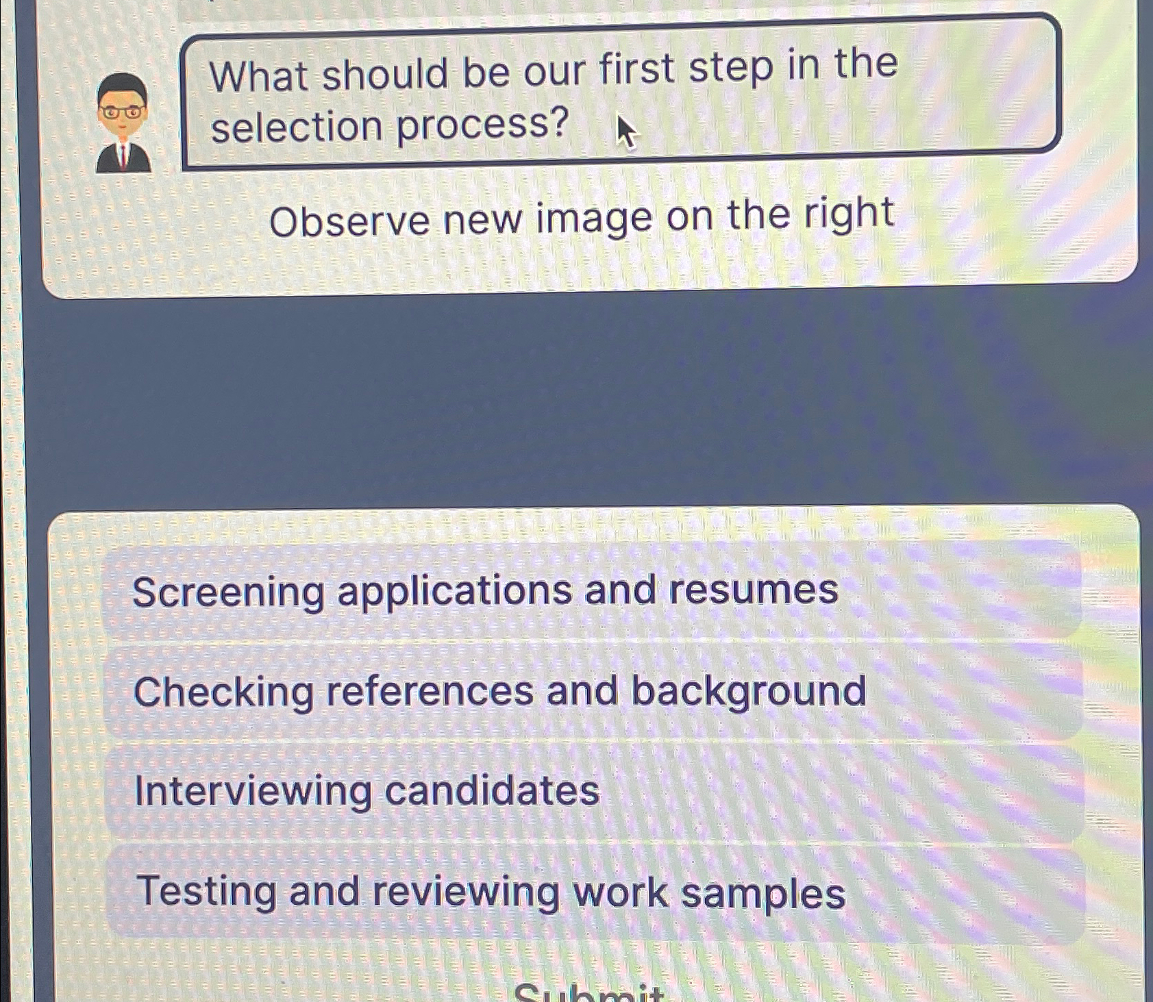  What should be our first step in the selection process? Observe