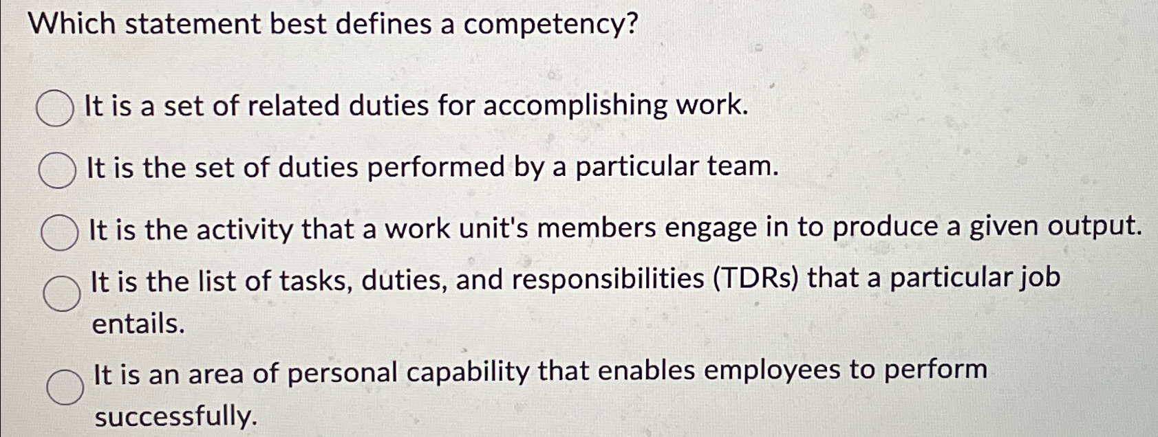  Which statement best defines a competency? It is a set of