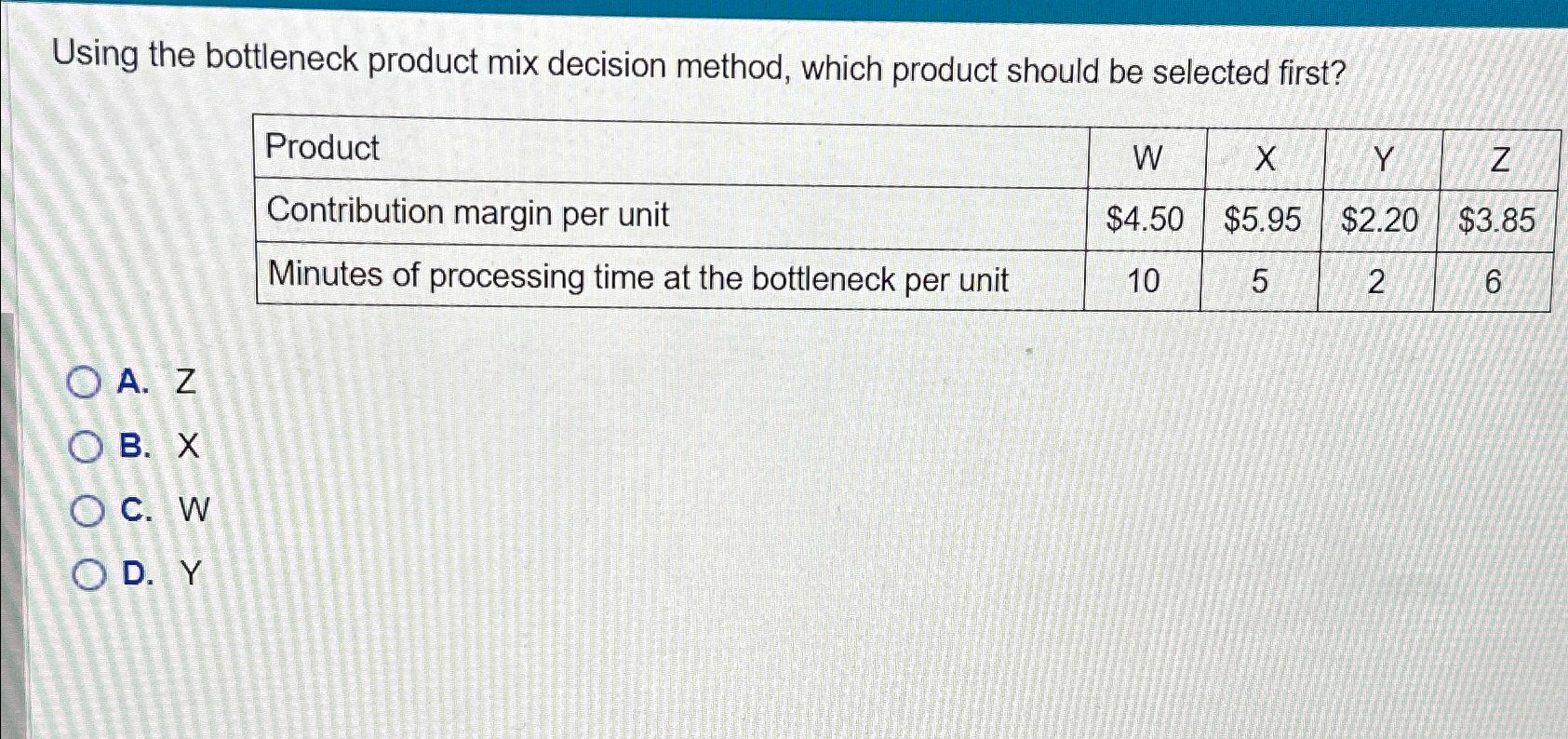  Using the bottleneck product mix decision method, which product should be
