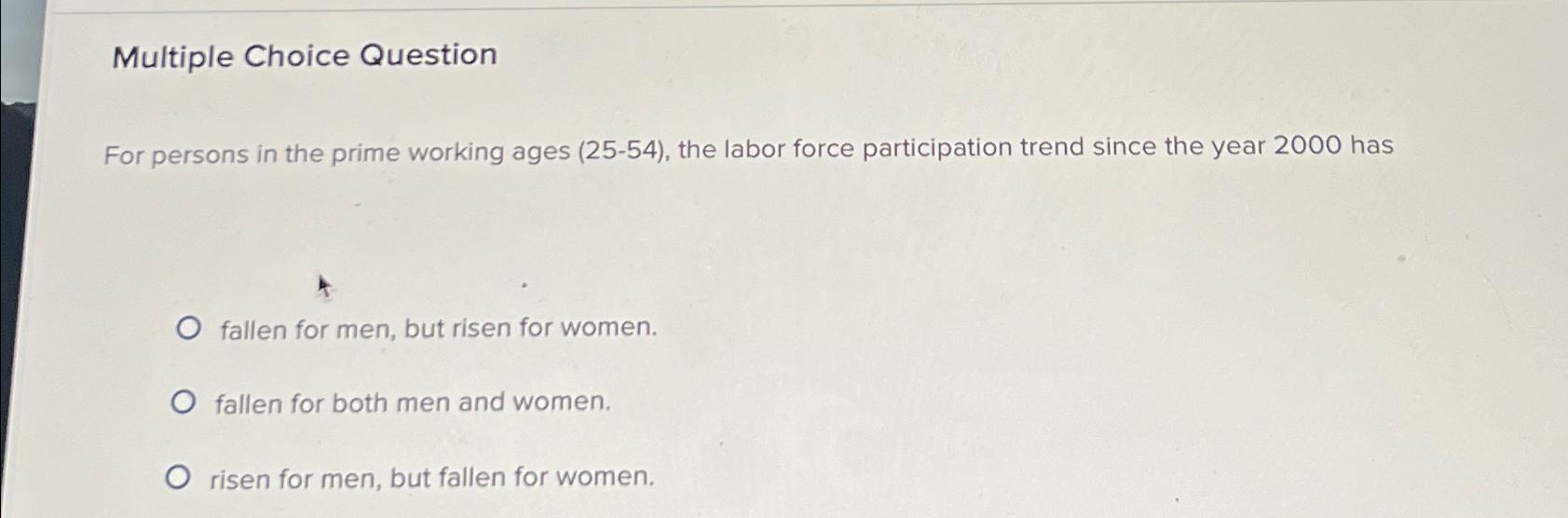  Multiple Choice Question For persons in the prime working ages (25-54),