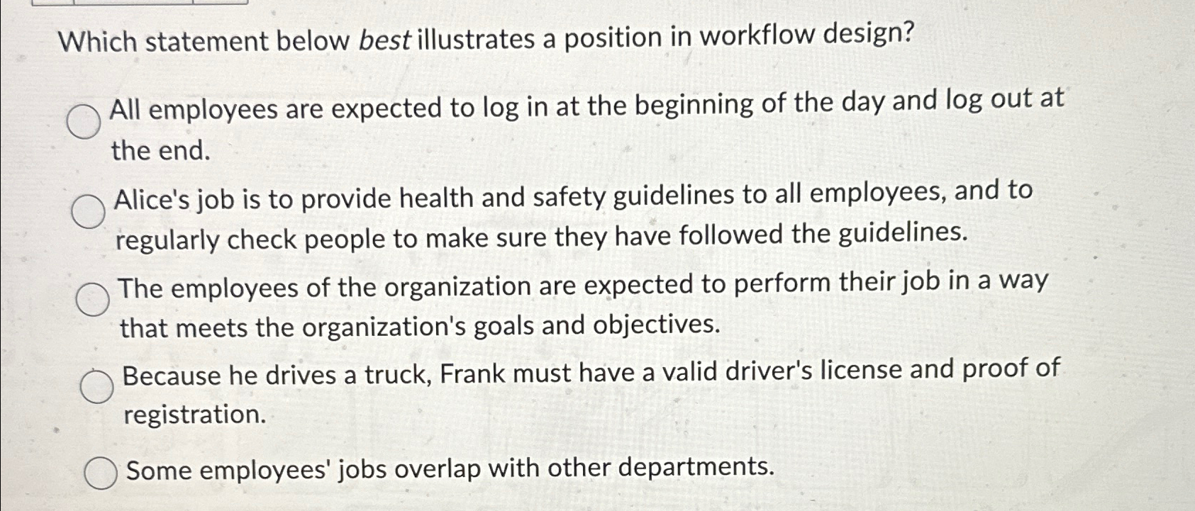  Which statement below best illustrates a position in workflow design? All