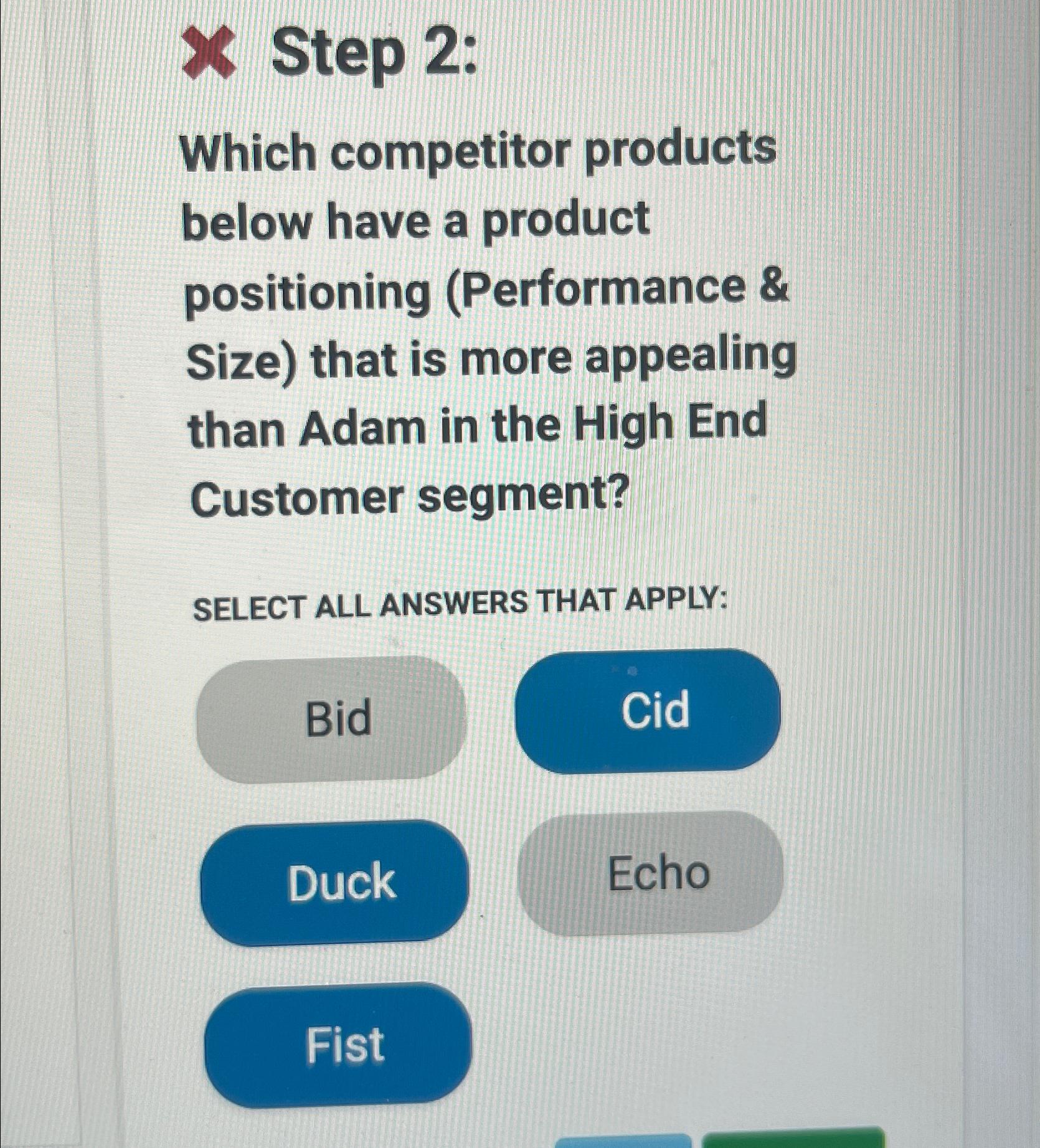  X Step 2: Which competitor products below have a product positioning