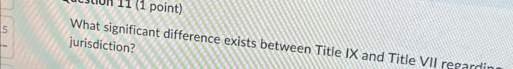  What significant difference exists between Title IX and Title VII jurisdiction?