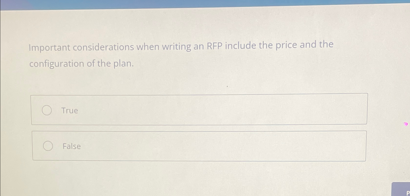  Important considerations when writing an RFP include the price and the