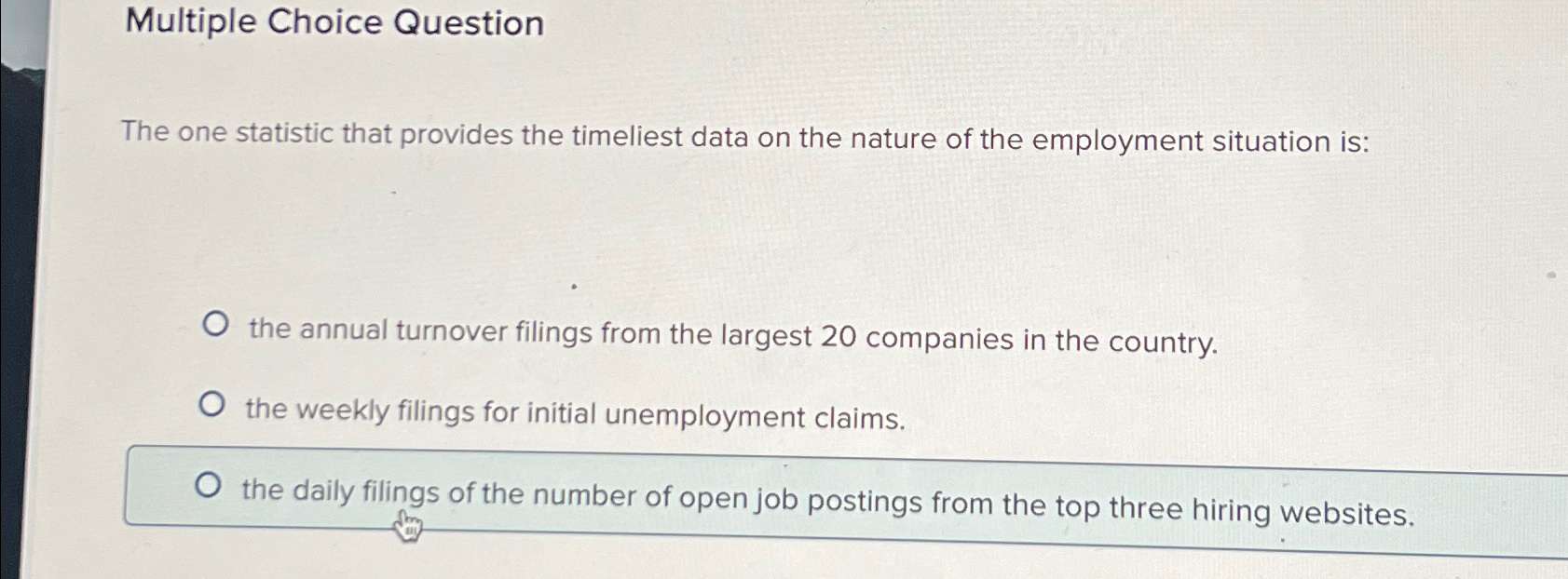  Multiple Choice Question The one statistic that provides the timeliest data