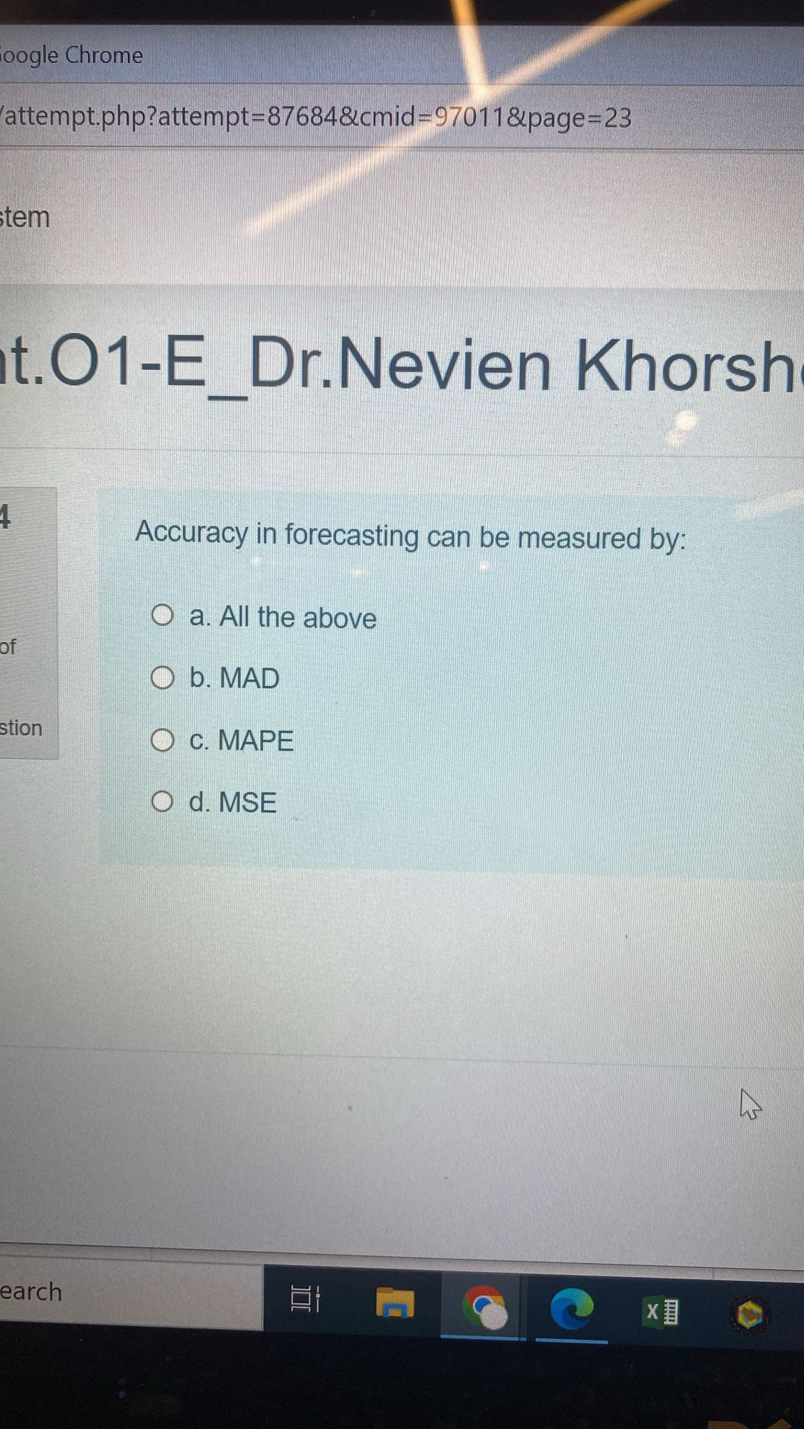  Accuracy in forecasting can be measured by: a. All the above