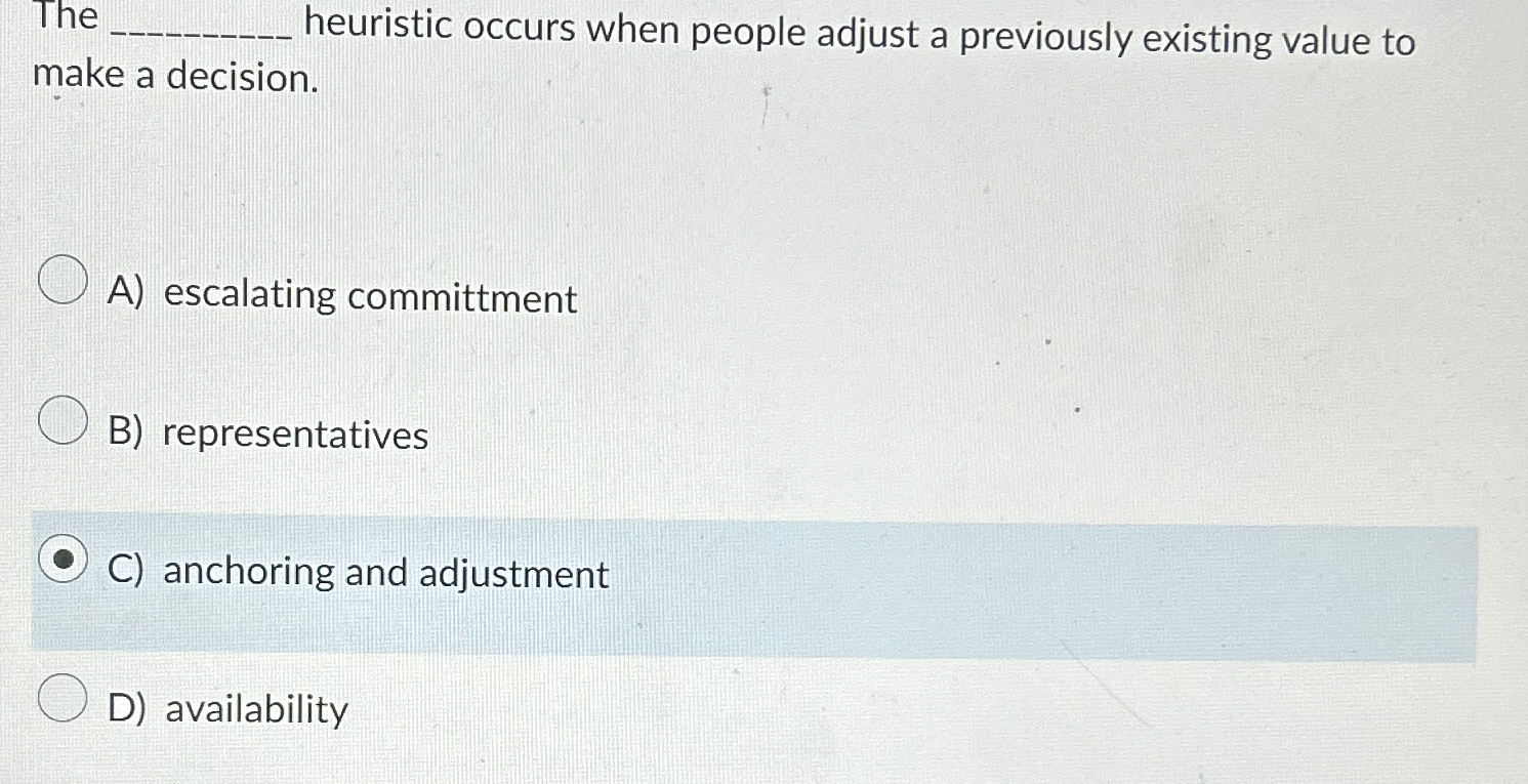  The heuristic occurs when people adjust a previously existing value to
