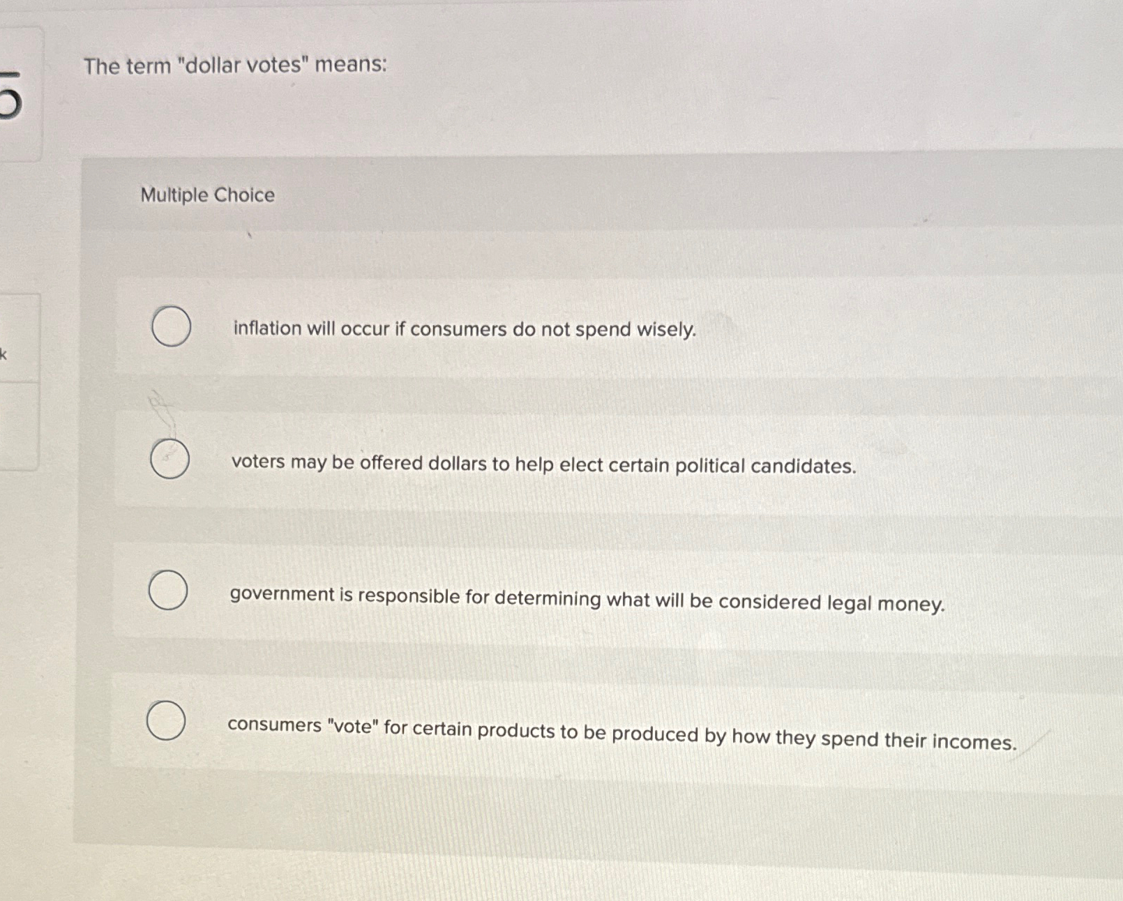  The term "dollar votes" means: Multiple Choice inflation will occur if