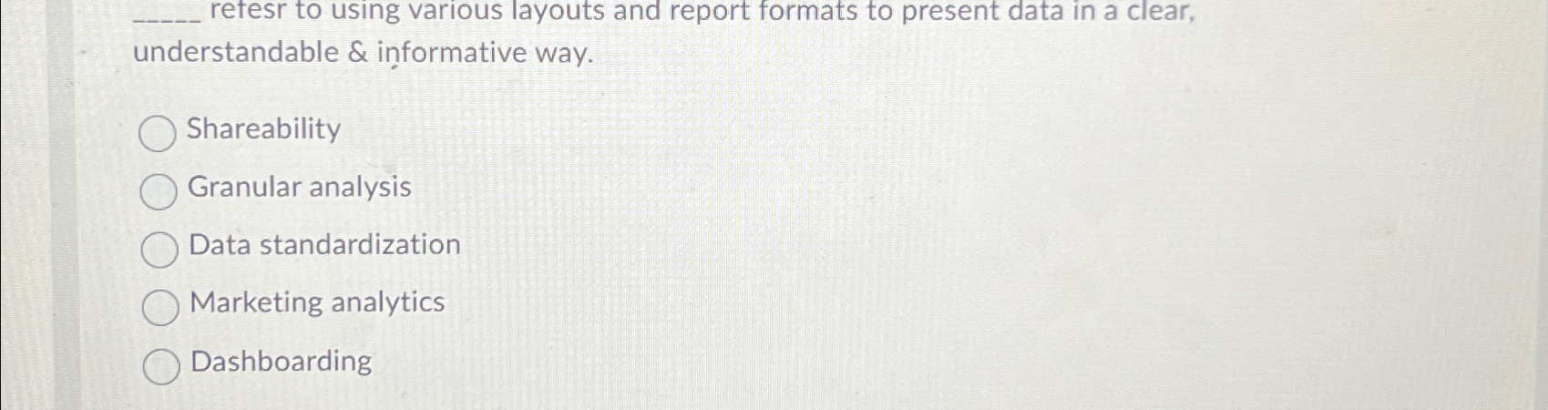  refesr to using various layouts and report formats to present data