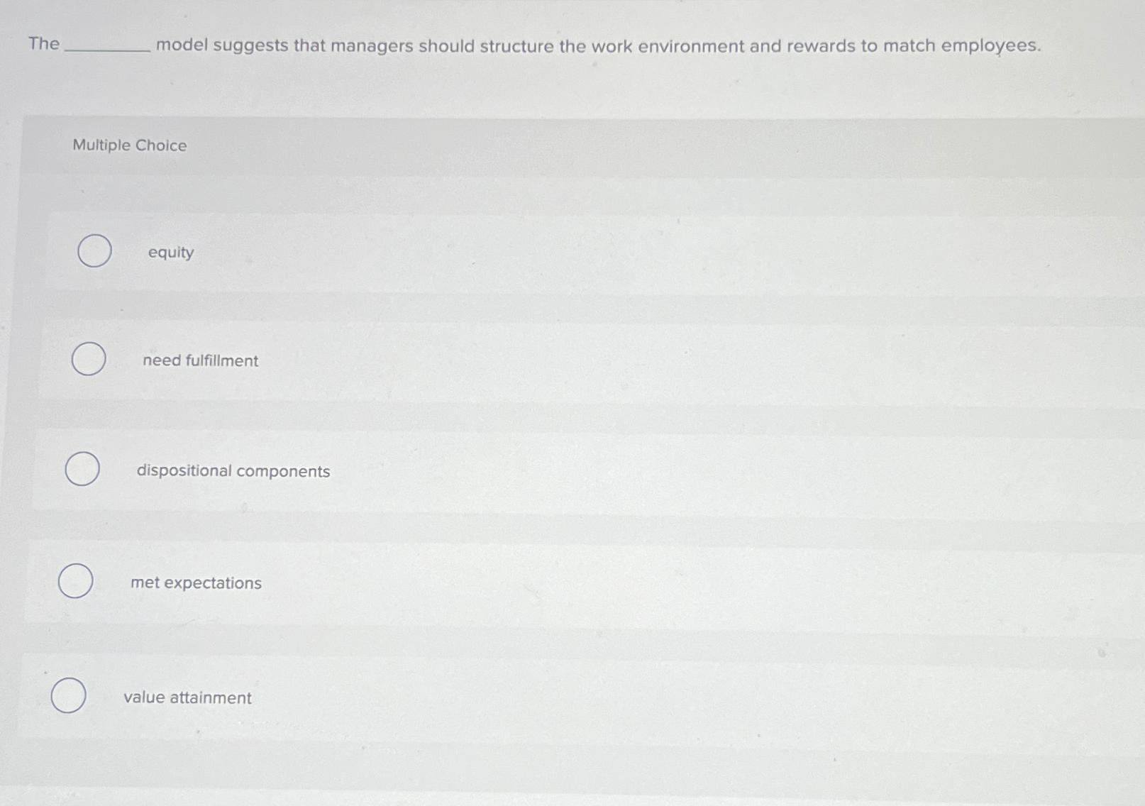  The model suggests that managers should structure the work environment and