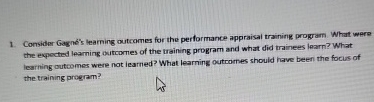  Consider Gagne's learning outcomes for the performance appraisal training program. What