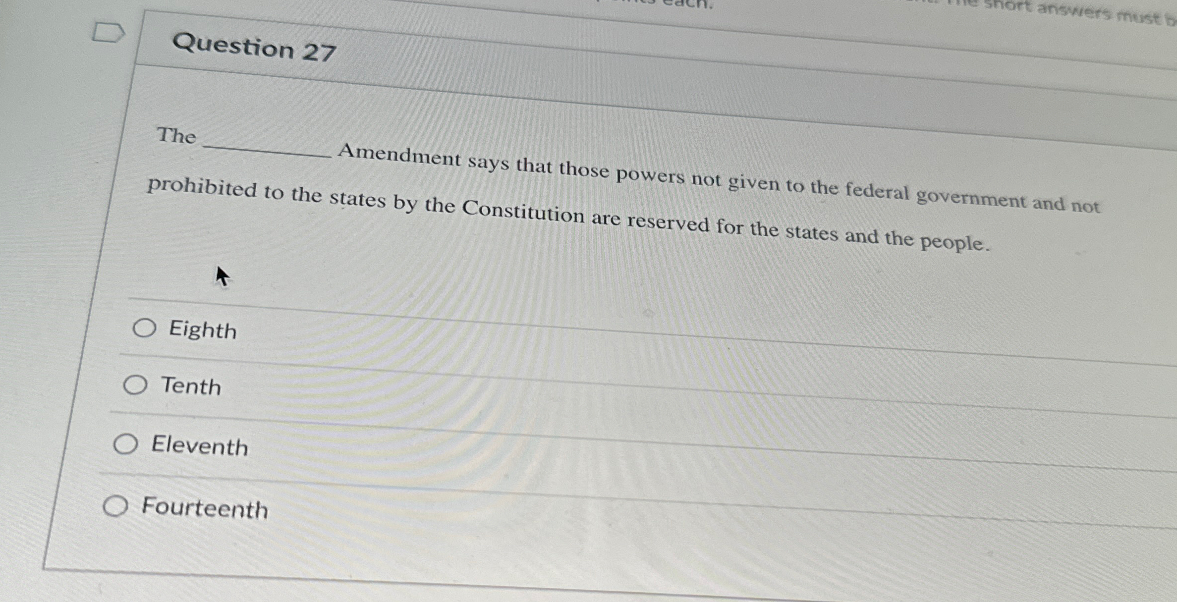  Question 27 The Amendment says that those powers not given to