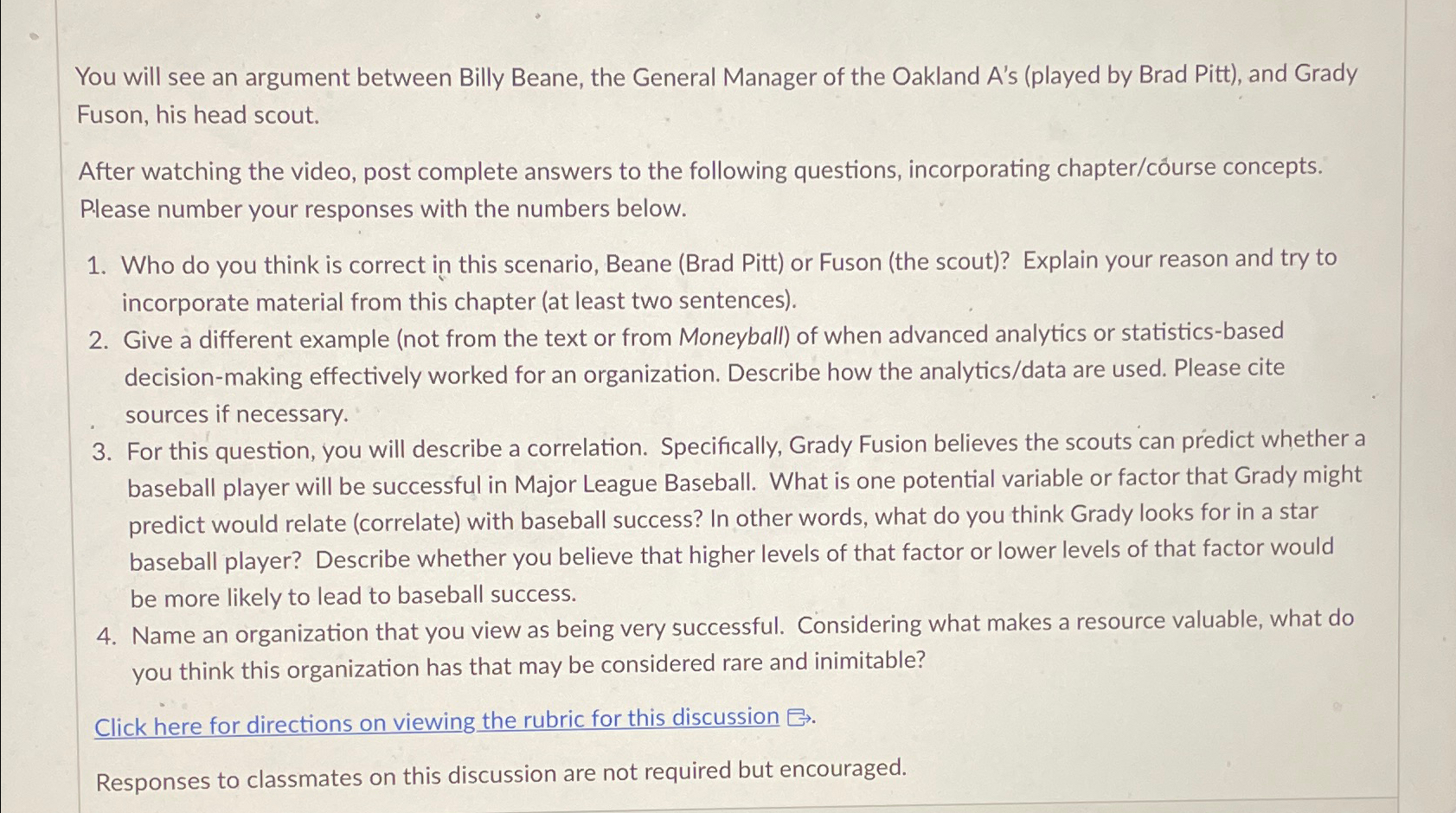 You will see an argument between Billy Beane, the General Manager