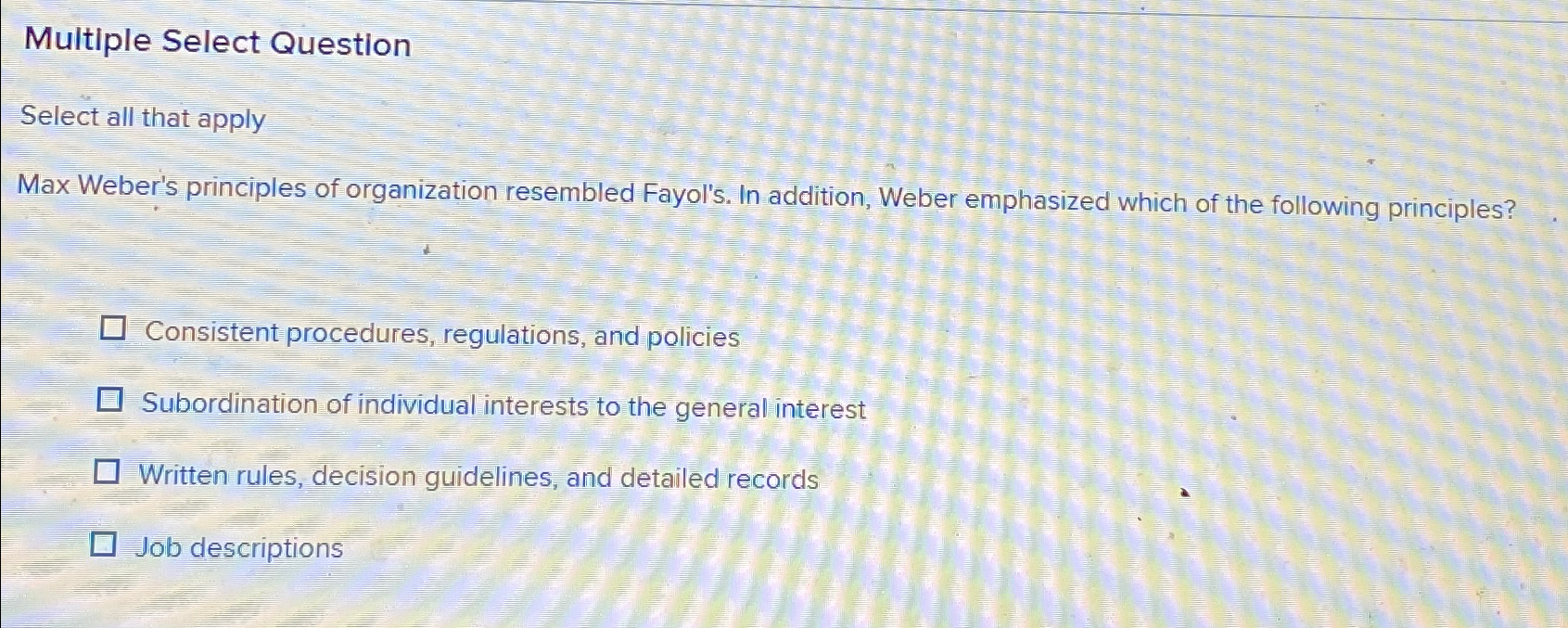  Multiple Select Question Select all that apply Max Weber's principles of