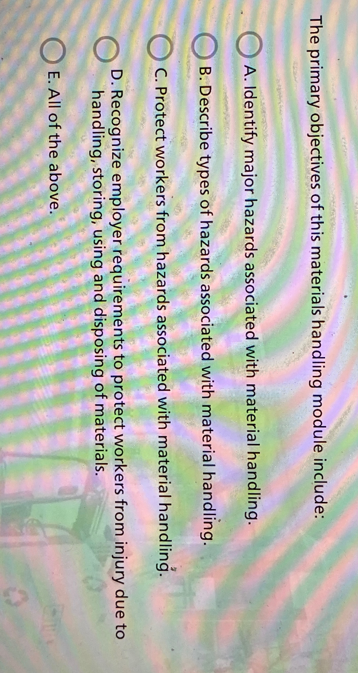  The primary objectives of this materials handling module include: A. Identify