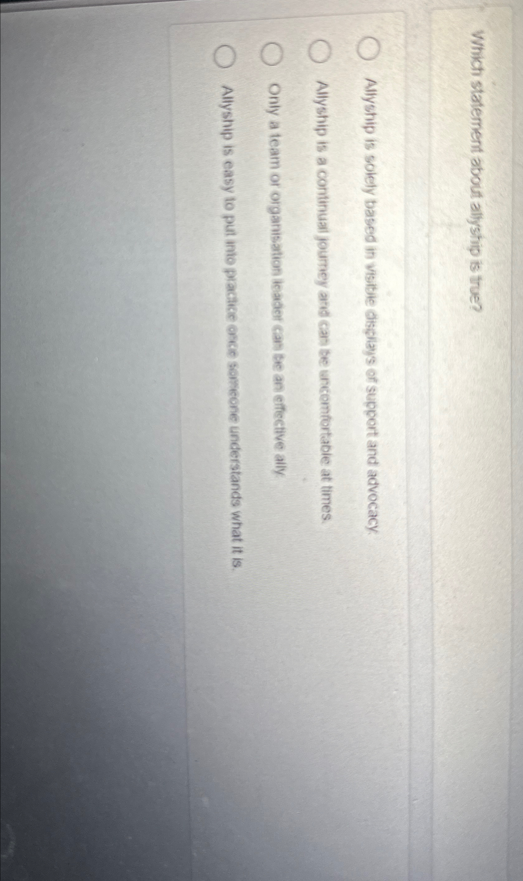  Which statement about allyship is true? Allyship is solety based in