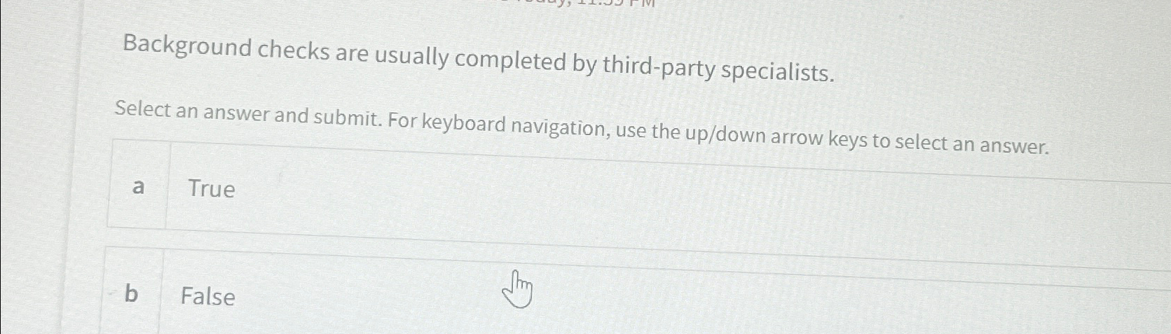  Background checks are usually completed by third-party specialists. Select an answer