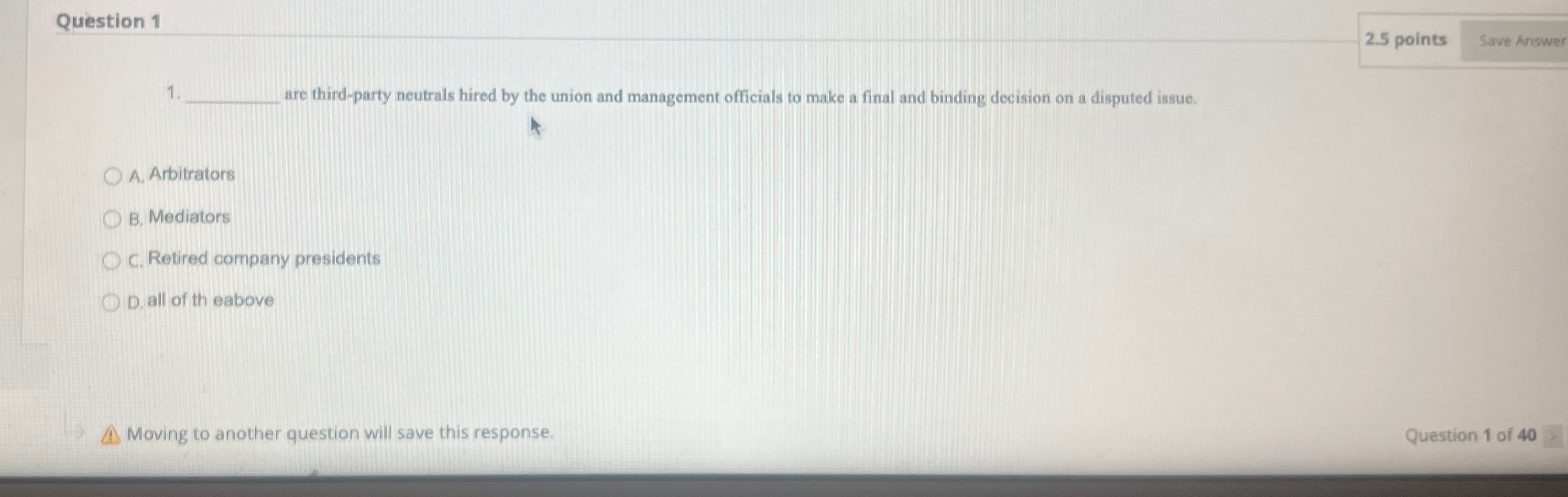  Question 1 2.5 points 1 are third-party neutrals hired by the