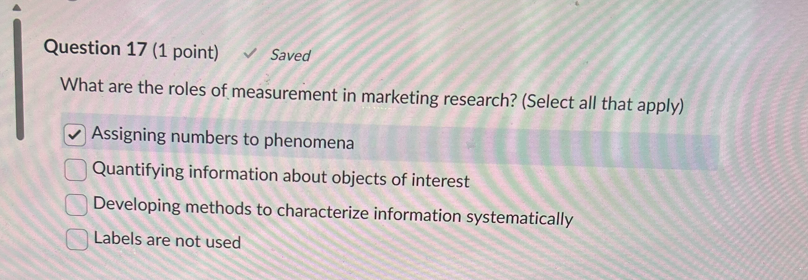  Question 17(1 point) Saved What are the roles of measurement in