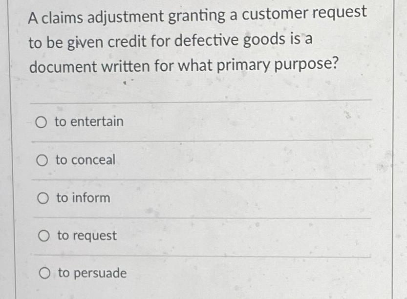  A claims adjustment granting a customer request to be given credit