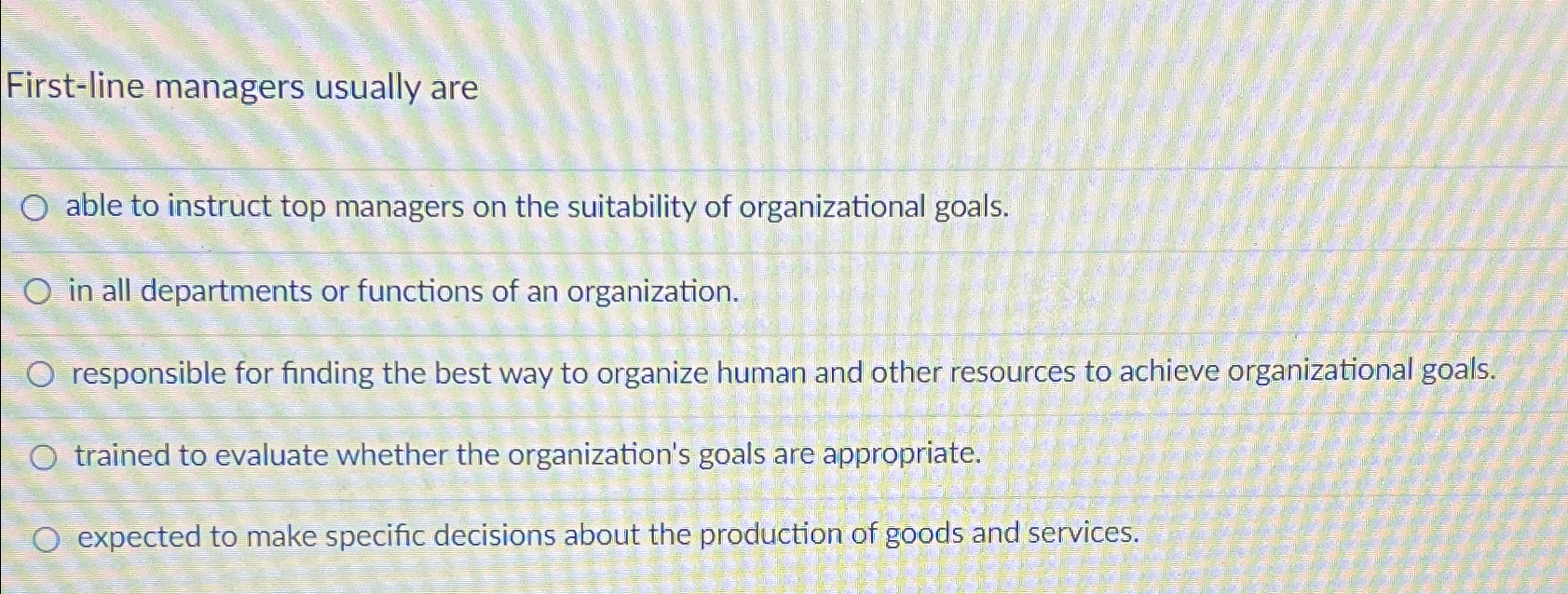  First-line managers usually are able to instruct top managers on the