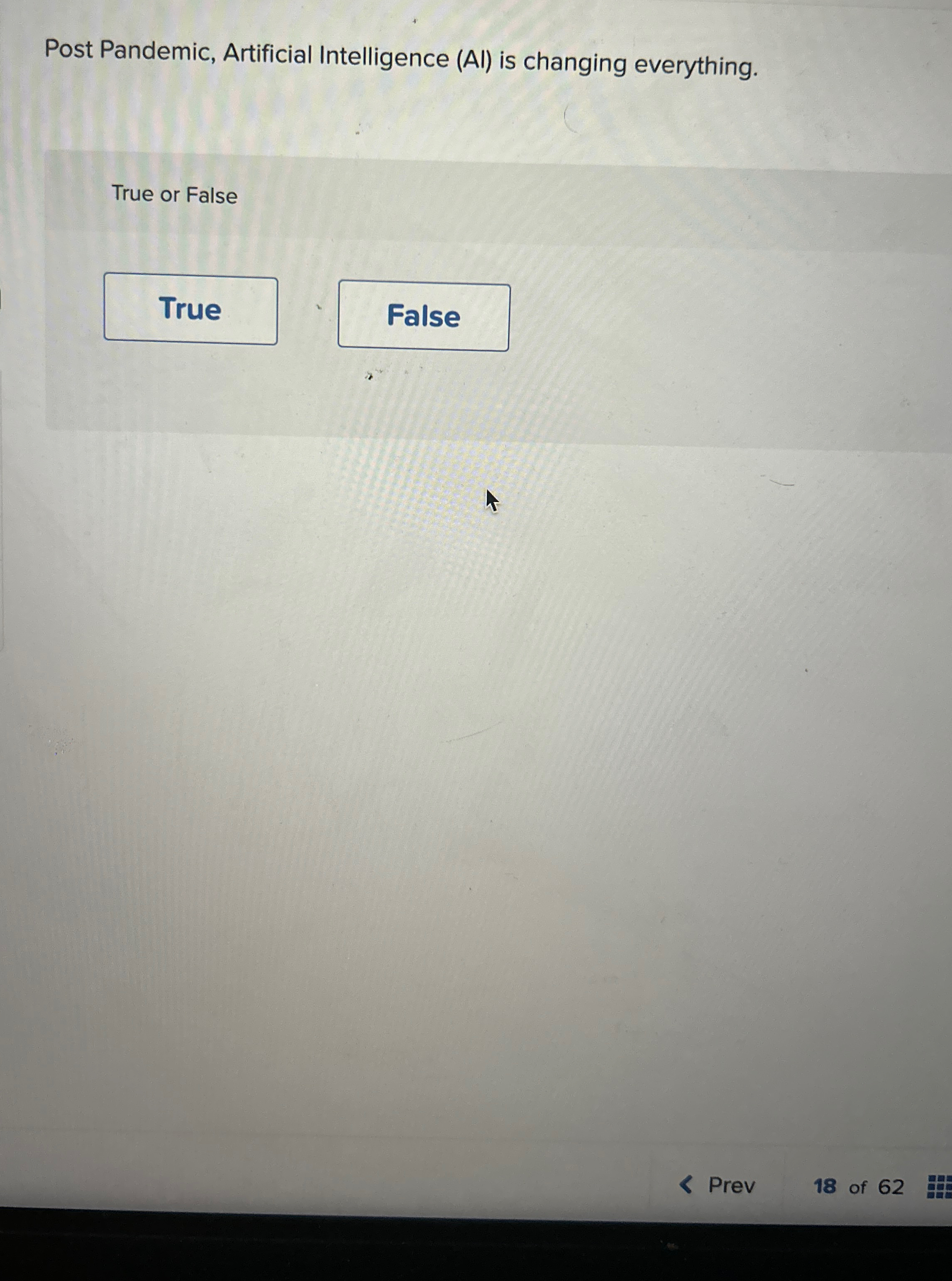  Post Pandemic, Artificial Intelligence (Al) is changing everything. True or False