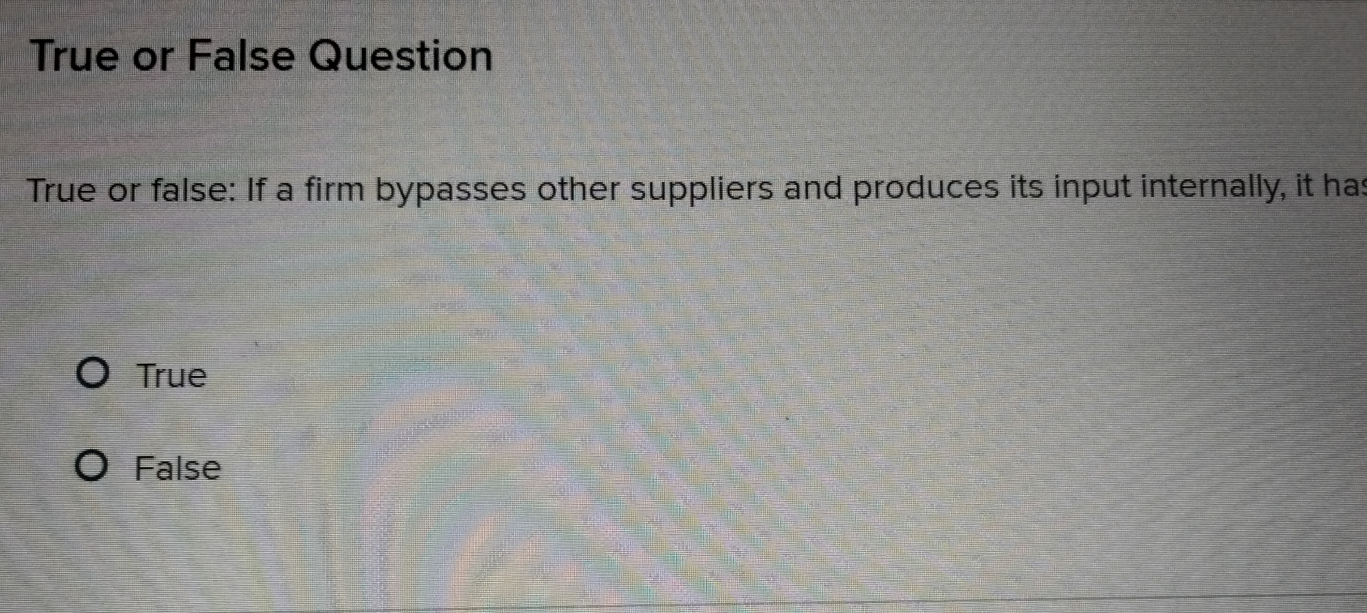  True or False Question True or false: If a firm bypasses