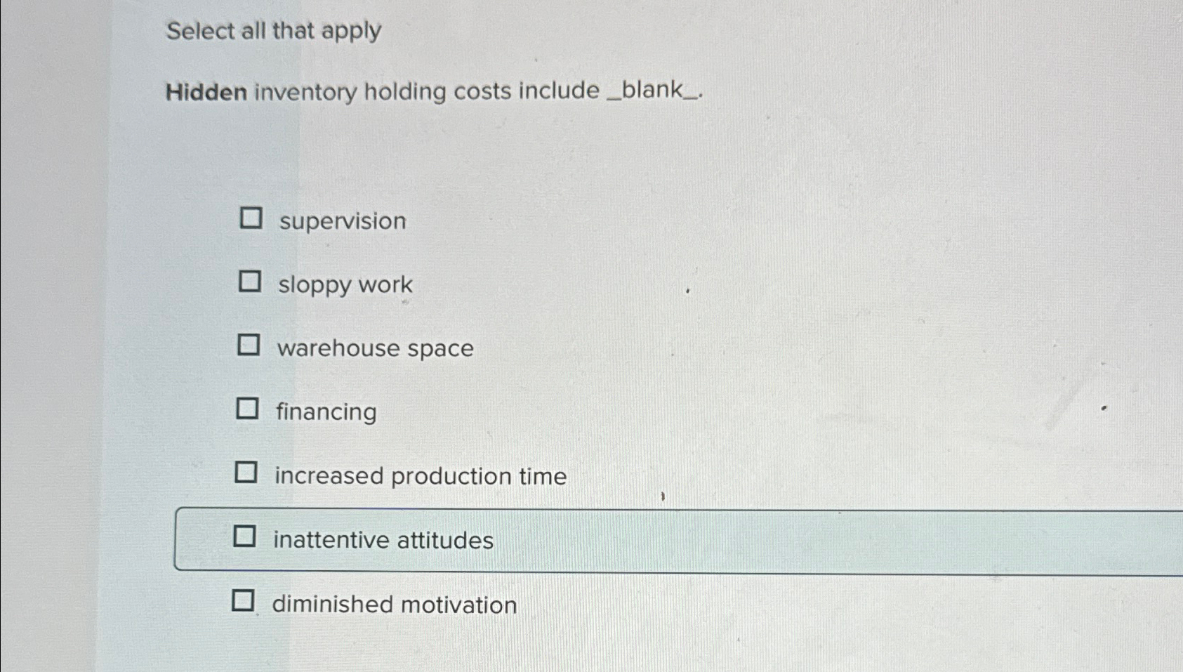  Select all that apply Hidden inventory holding costs include_blank_. supervision sloppy