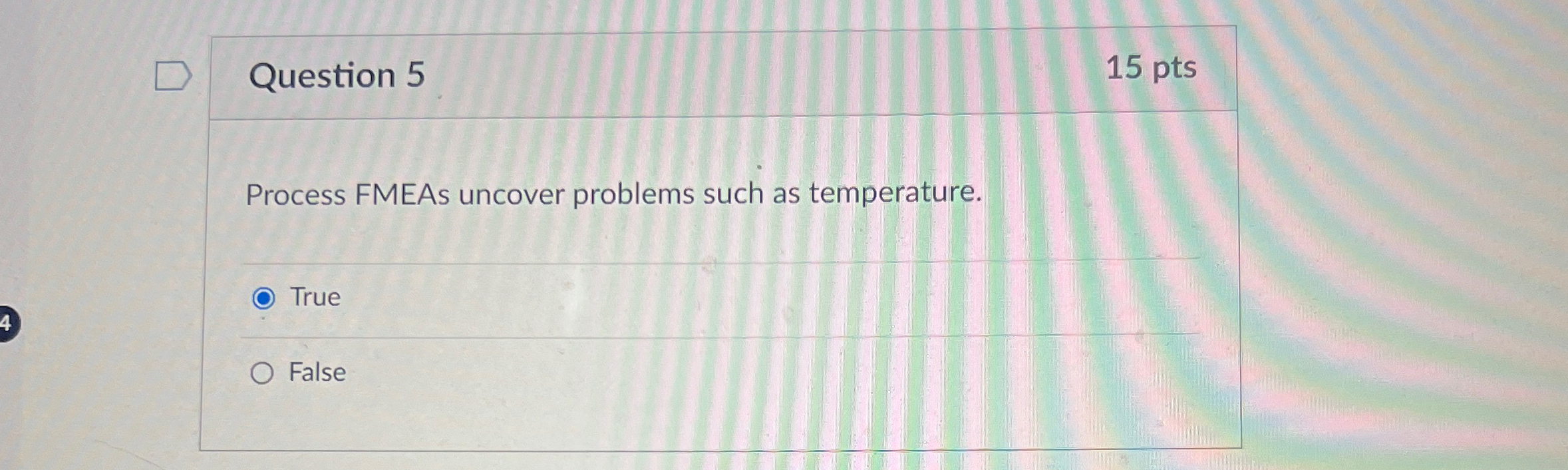  Question 5 15 pts Process FMEAs uncover problems such as temperature.