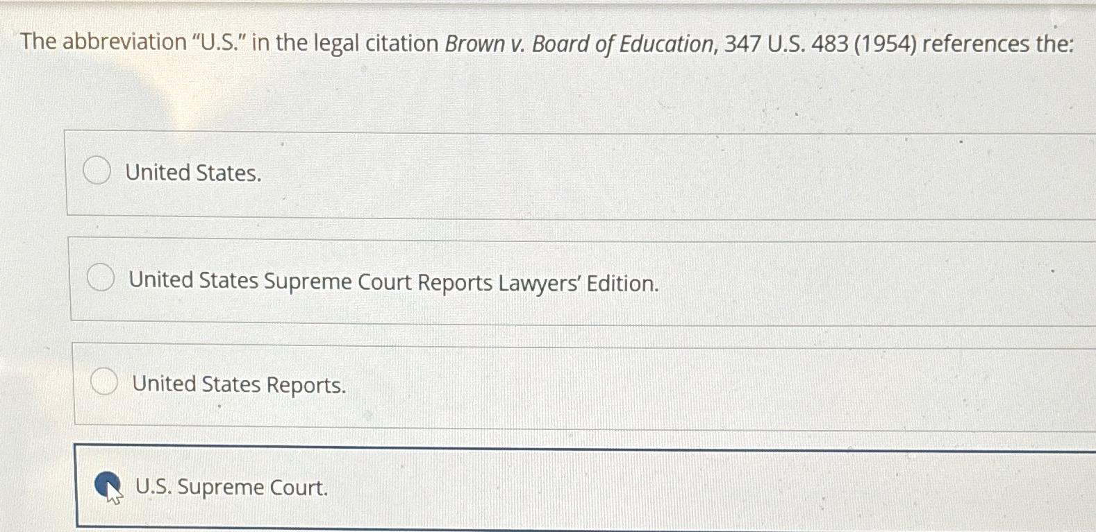  The abbreviation "U.S." in the legal citation Brown v. Board of
