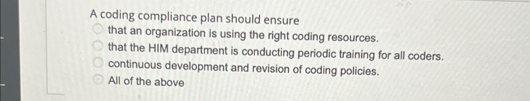  A coding compliance plan should ensure that an organization is using