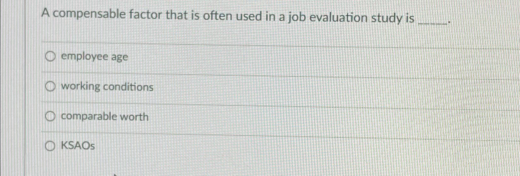  A compensable factor that is often used in a job evaluation
