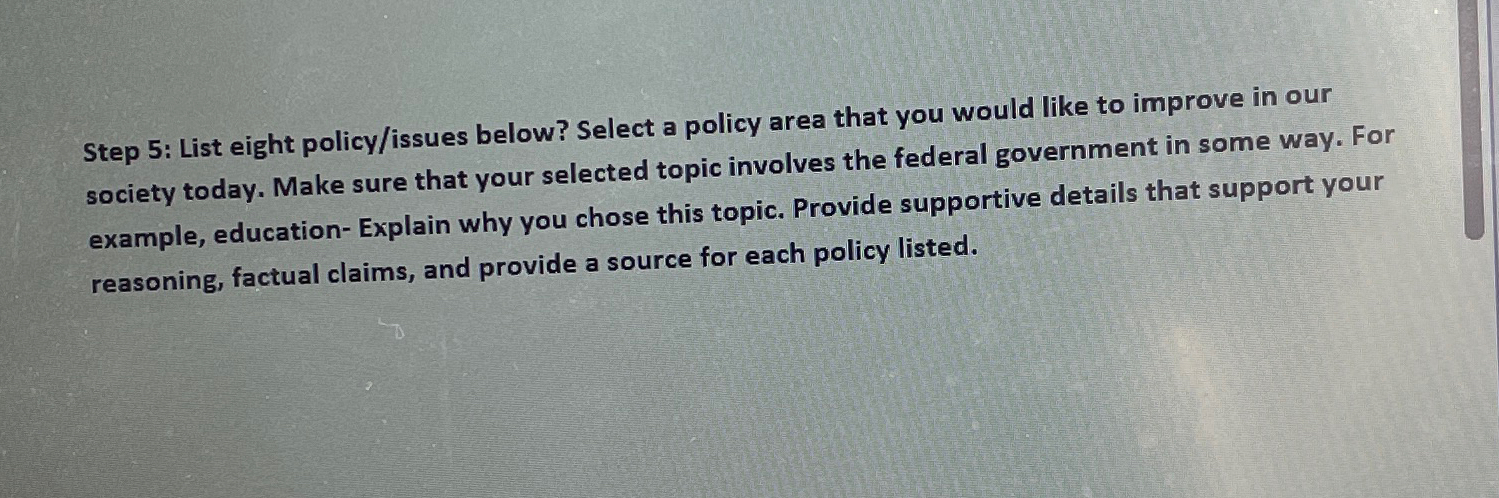  Step 5: List eight policy/issues below? Select a policy area that