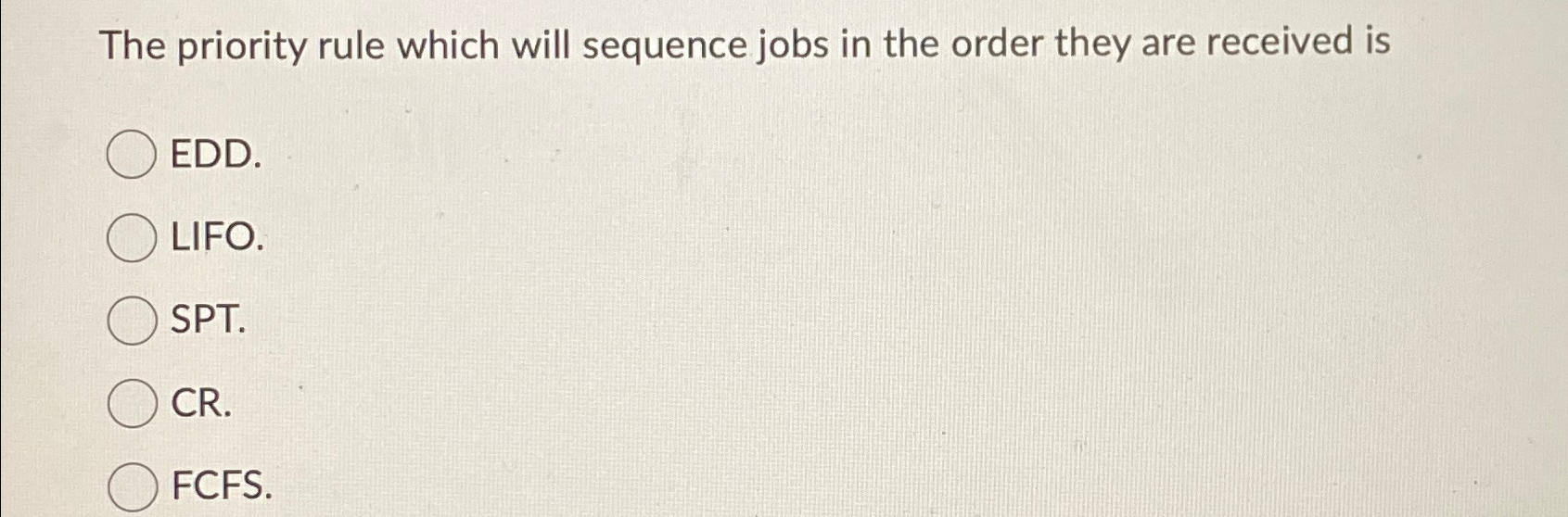  The priority rule which will sequence jobs in the order they