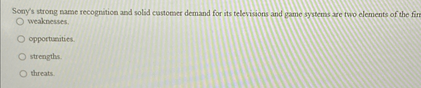  Sony's strong name recognition and solid customer demand for its televisions