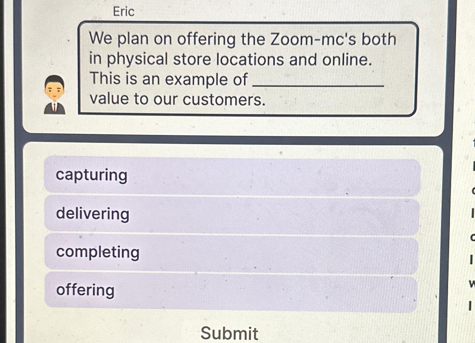  Eric We plan on offering the Zoom-mc's both in physical store