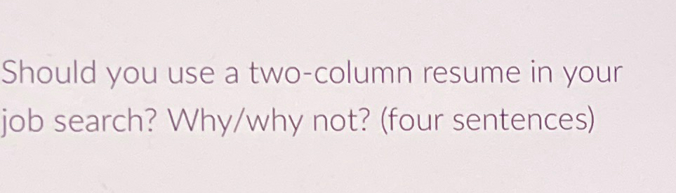  Should you use a two-column resume in your job search? Why/why