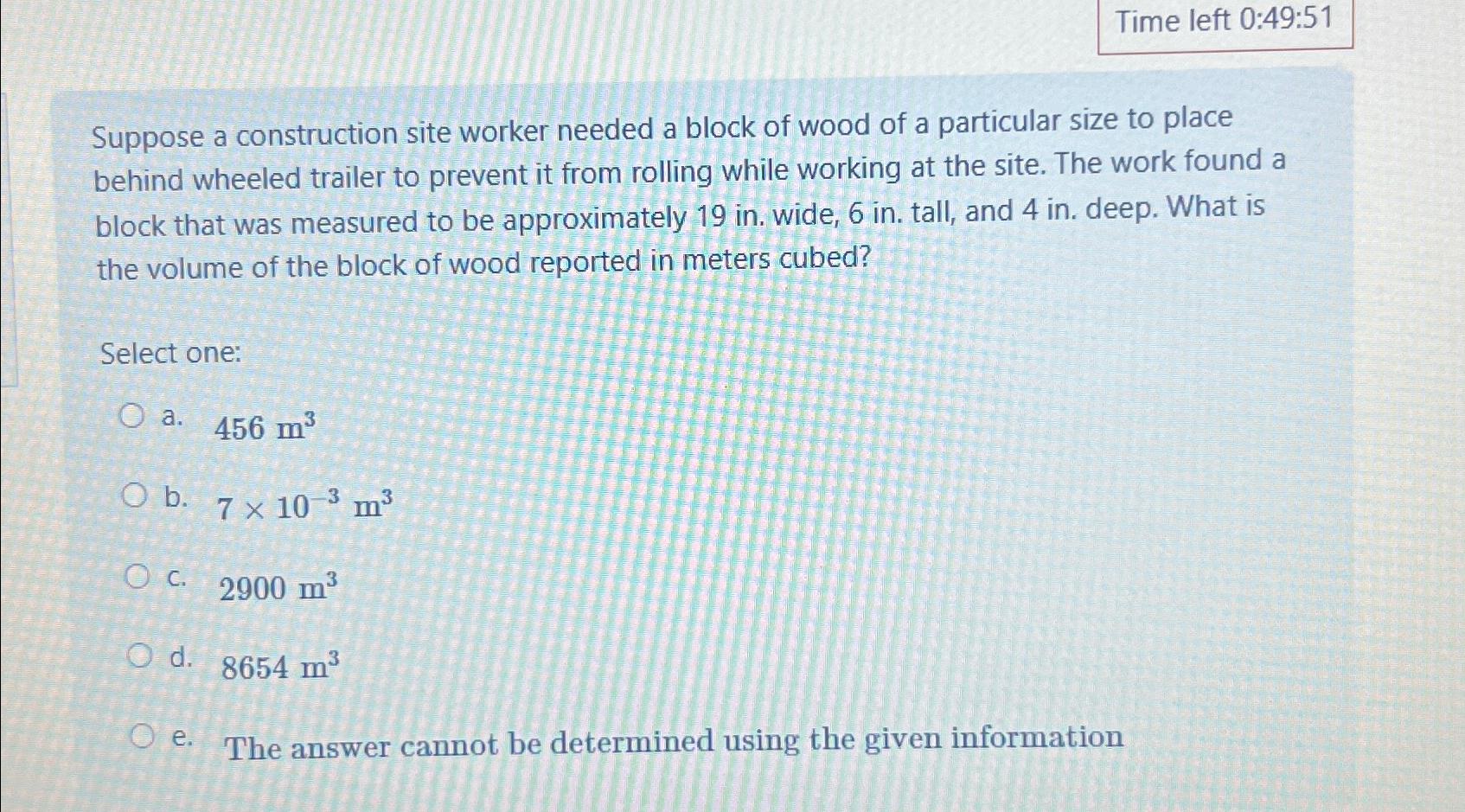 Time left 0:49:51 Suppose a construction site worker needed a block