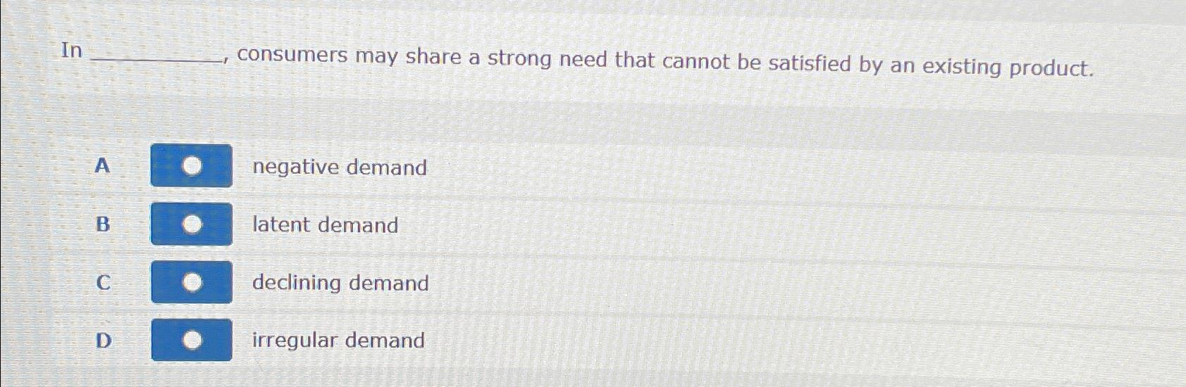  In ____, consumers may share a strong need that cannot be