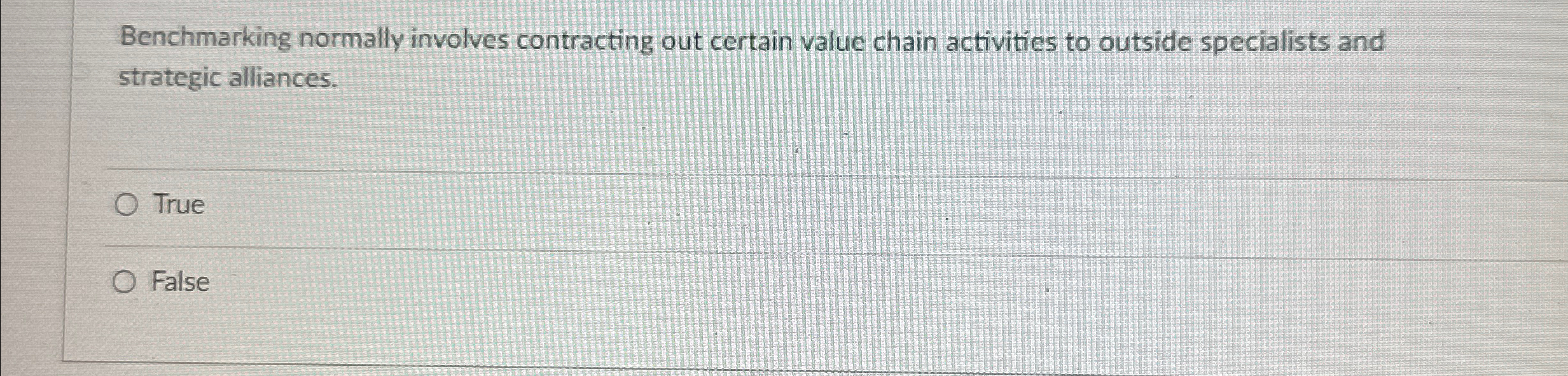  Benchmarking normally involves contracting out certain value chain activities to outside