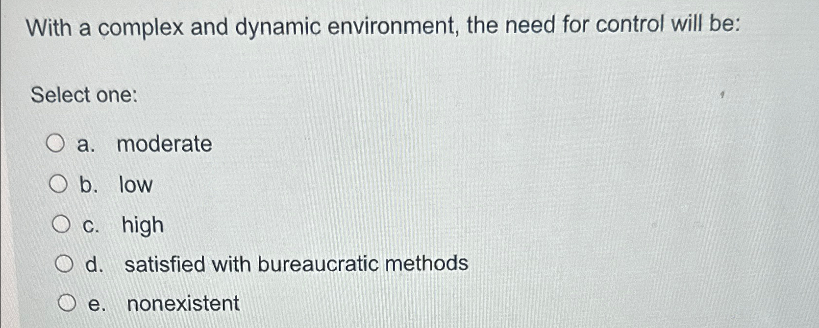  With a complex and dynamic environment, the need for control will