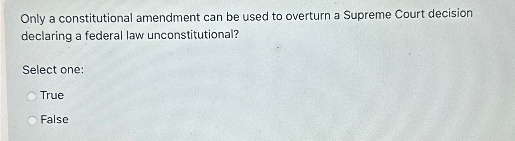  Only a constitutional amendment can be used to overturn a Supreme