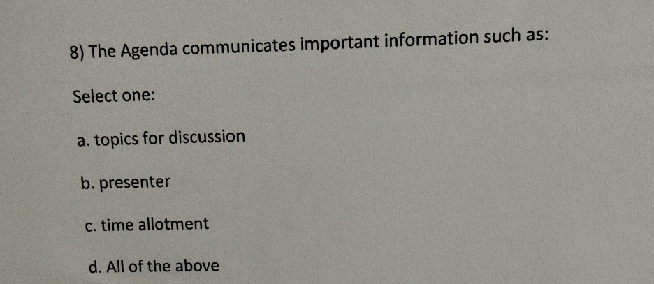  The Agenda communicates important information such as: Select one: a. topics
