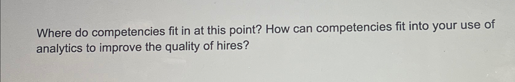  Where do competencies fit in at this point? How can competencies
